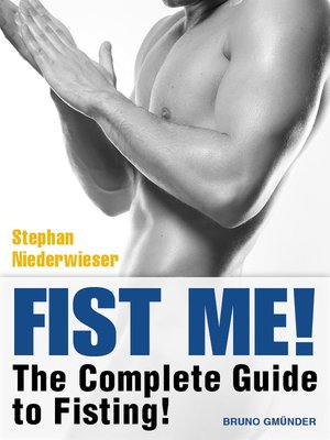 cover image of Fist Me! the Complete Guide to Fisting